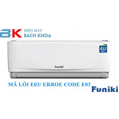 Điều hoà Funiki báo lỗi E03, lỗi E03 ở điều hoà Funiki